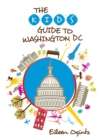 Image for The kid&#39;s guide to Washington, DC