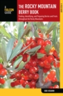 Image for The Rocky Mountain Berry Book: Finding, Identifying, and Preparing Berries and Fruits Throughout the Rocky Mountains