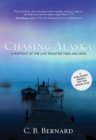 Image for Chasing Alaska: a portrait of the last frontier then and now