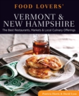 Image for Food Lovers&#39; Guide to(R) Vermont &amp; New Hampshire: The Best Restaurants, Markets &amp; Local Culinary Offerings