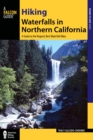 Image for Hiking waterfalls in Northern California  : a guide to the region&#39;s best waterfall hikes