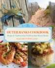 Image for The Outer Banks cookbook: recipes &amp; traditions from North Carolina&#39;s barrier islands