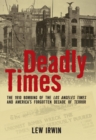 Image for Deadly times: the 1910 bombing of the Los Angeles Times and America&#39;s forgotten decade of terror