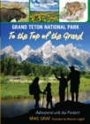Image for Grand Teton National Park: To the Top of the Grand