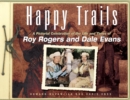 Image for Happy trails: a pictorial celebration of the life and times of Roy Rogers and Dale Evans