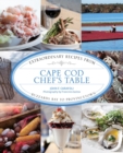 Image for Cape Cod chef&#39;s table: extraordinary recipes from Buzzards Bay to Provincetown
