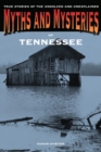 Image for Myths and mysteries of Tennessee: true stories of the unsolved and unexplained