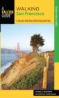 Image for Walking San Francisco  : a step-by-step tour of the city by the Bay