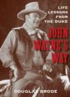 Image for John Wayne&#39;s way  : life lessons from the Duke