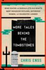 Image for More Tales Behind the Tombstones : More Deaths and Burials of the Old West&#39;s Most Nefarious Outlaws, Notorious Women, and Celebrated Lawmen