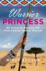 Image for Warrior Princess: My Quest To Become The First Female Maasai Warrior