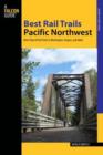 Image for Best rail trails Pacific Northwest  : more than 60 rail trails in Washington, Oregon, and Idaho