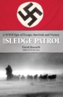Image for The sledge patrol: a WWII epic of escape, survival, and victory