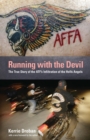 Image for Running with the devil: the true story of the ATF&#39;s infiltration of the Hells Angels