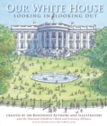 Image for Our White House  : looking in, looking out