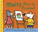 Image for Maisy Goes to Preschool : A Maisy First Experiences Book