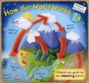 Image for How the World Works : A Hands-on Guide to Our Amazing Planet