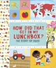 Image for How Did That Get In My Lunchbox? : The Story of Food