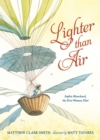Image for Lighter than air  : Sophie Blanchard, the first woman pilot