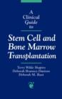 Image for A Clinical Guide to Stem Cell and Bone Marrow Transplantation