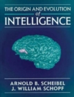 Image for The Origin and Evolution of Intelligence