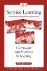 Image for Service Learning : Curricular Applications in Nursing