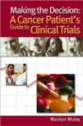 Image for Making the Decision : A Cancer Patient&#39;s Guide to Clinical Trials