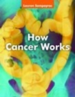 Image for How Cancer Works