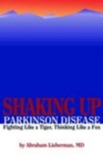 Image for Shaking Up Parkinson Disease:  Fighting Like A Tiger, Thinking Like A Fox