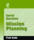 Image for Special Operations Mission Planning Field Guide