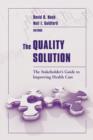 Image for The Quality Solution: The Stakeholder&#39;s Guide to Improving Health Care