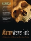 Image for The anatomy answer book  : 4000 questions and answers for pre-exam review