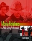 Image for Media Relations for Public Safety Professionals