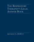 Image for The Respiratory Therapist&#39;s Legal Answer Book
