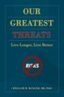 Image for Our Greatest Threats: Live Longer, Live Better