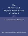 Image for The History and Physical Examination Workbook: A Common Sense Approach