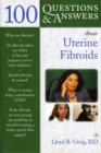 Image for 100 Questions  &amp;  Answers About Uterine Fibroids