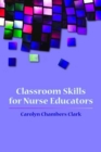 Image for Classroom Skills For Nurse Educators