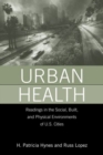 Image for Urban Health : Readings in the Social, Built, and Physical Environments of U.S. Cities