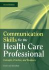 Image for Communication Skills For The Health Care Professional: Concepts, Practice, And Evidence