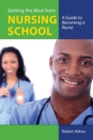 Image for Getting The Most From Nursing School: A Guide To Becoming A Nurse