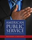 Image for American Public Service: Constitutional And Ethical Foundations