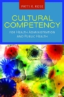 Image for Cultural Competency For Health Administration And Public Health