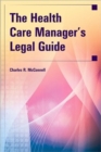 Image for The Health Care Manager&#39;s Legal Guide