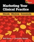 Image for Marketing Your Clinical Practice: Ethically, Effectively, Economically