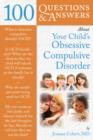 Image for 100 Questions  &amp;  Answers About Your Child&#39;s Obsessive Compulsive Disorder
