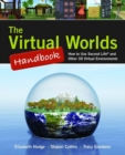 Image for The Virtual Worlds Handbook: How to Use Second Life® and Other 3D Virtual Environments