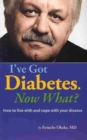 Image for I&#39;Ve Got Diabetes. Now What?