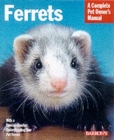 Image for Ferrets  : everything about housing, care, nutrition, breeding, and health care