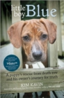 Image for Little boy Blue  : a puppy&#39;s rescue from death row and his owner&#39;s journey for truth